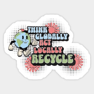 Think Globally Act Locally Recycle Sticker